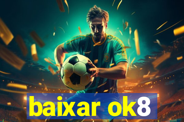 baixar ok8